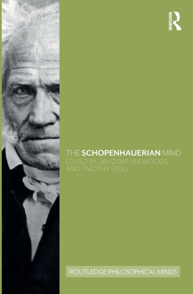 The Schopenhauerian Mind (Routledge Philosophical Minds)