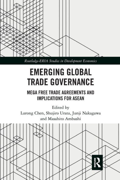 Emerging Global Trade Governance (Routledge-Eria Studies In Development Economics)
