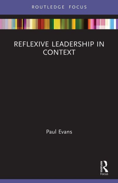 Reflexive Leadership In Context (Management Practice Essentials)