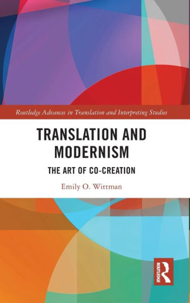 Translation And Modernism (Routledge Advances In Translation And Interpreting Studies)