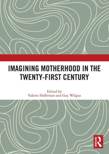 Imagining Motherhood In The Twenty-First Century