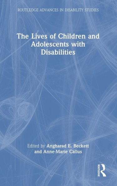 The Lives Of Children And Adolescents With Disabilities (Routledge Advances In Disability Studies)