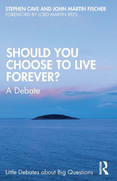 Should You Choose To Live Forever? (Little Debates About Big Questions)