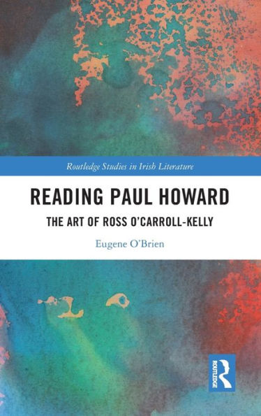 Reading Paul Howard (Routledge Studies In Irish Literature)