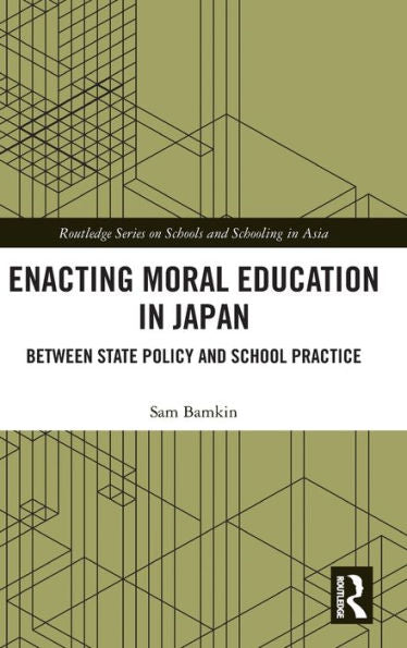 Enacting Moral Education In Japan (Routledge Series On Schools And Schooling In Asia)