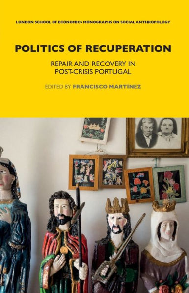 Politics Of Recuperation (Lse Monographs On Social Anthropology)