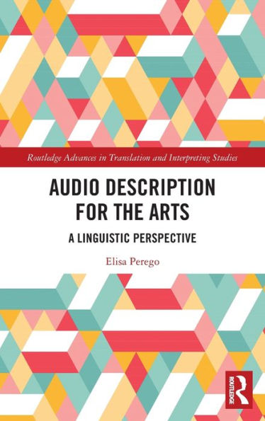 Audio Description For The Arts (Routledge Advances In Translation And Interpreting Studies)