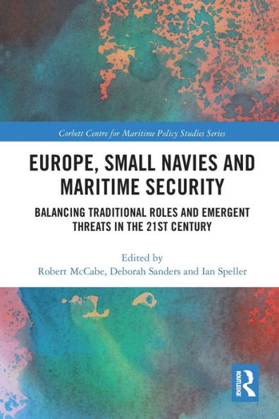 Europe, Small Navies And Maritime Security (Corbett Centre For Maritime Policy Studies Series)