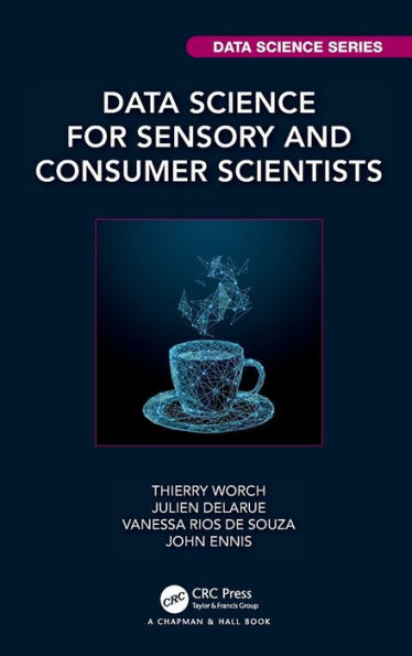 Data Science For Sensory And Consumer Scientists (Chapman & Hall/Crc Data Science Series)