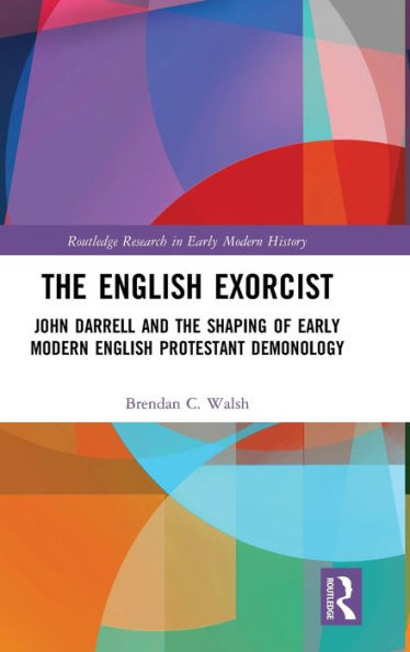 The English Exorcist (Routledge Research In Early Modern History)