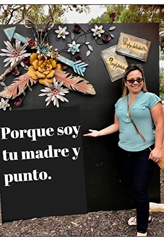 Porque soy tu madre y punto. (Spanish Edition)