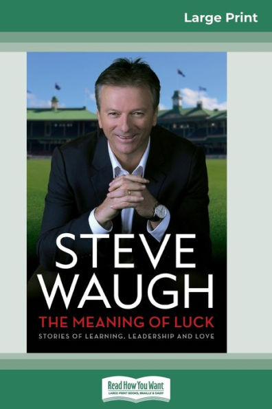 The Meaning Of Luck: Stories Of Learning, Leadership And Love (16Pt Large Print Edition)