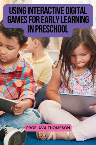 Using Interactive Digital Games For Early Learning In Preschool