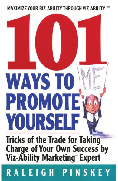 101 Ways To Promote Yourself: Tricks Of The Trade For Taking Charge Of Your Own Success