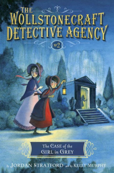 The Case Of The Girl In Grey (The Wollstonecraft Detective Agency, Book 2)
