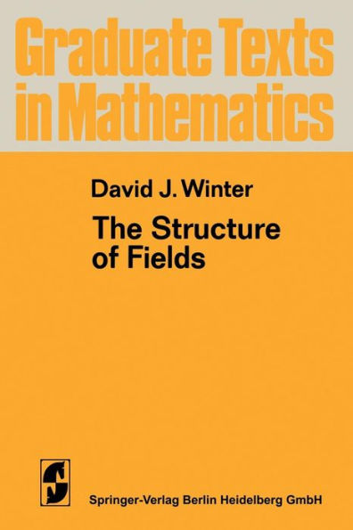 The Structure Of Fields (Graduate Texts In Mathematics, 16)