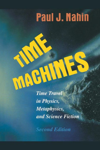 Time Machines: Time Travel In Physics, Metaphysics, And Science Fiction