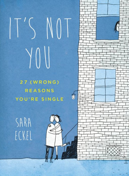 It'S Not You: 27 (Wrong) Reasons You'Re Single