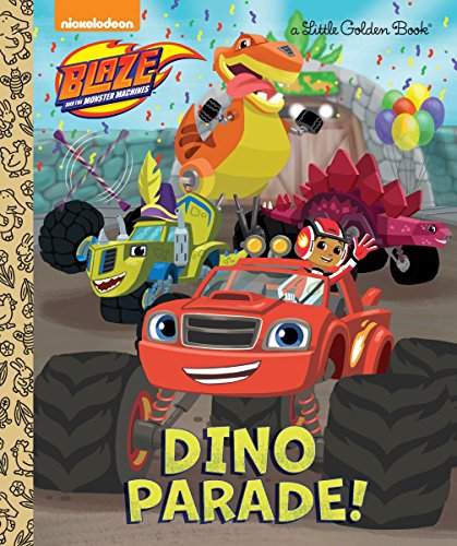 Dino Parade! (Blaze And The Monster Machines) (Little Golden Book)