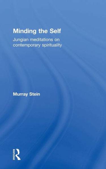 Minding The Self: Jungian Meditations On Contemporary Spirituality