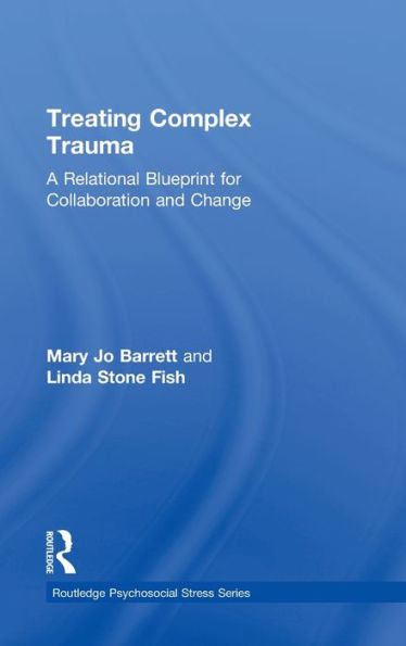 Treating Complex Trauma (Psychosocial Stress Series)