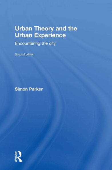 Urban Theory And The Urban Experience: Encountering The City