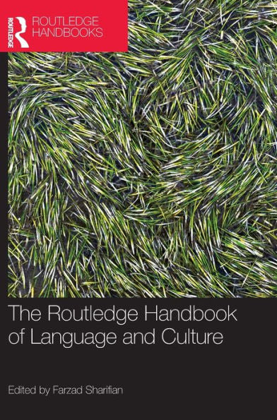 The Routledge Handbook Of Language And Culture (Routledge Handbooks In Linguistics)