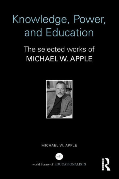 Knowledge, Power, And Education (World Library Of Educationalists)