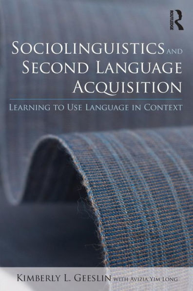 Sociolinguistics And Second Language Acquisition: Learning To Use Language In Context (Second Language Acquisition Research Series)