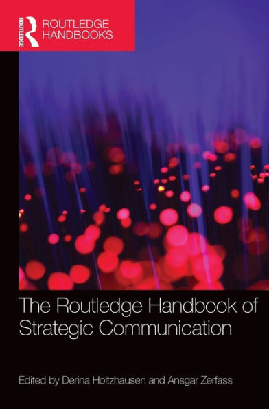 The Routledge Handbook Of Strategic Communication (Routledge Handbooks In Communication Studies)