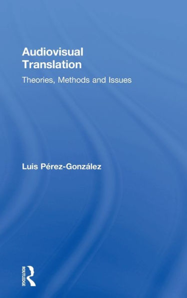 Audiovisual Translation: Theories, Methods And Issues