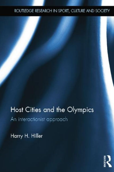 Host Cities And The Olympics (Routledge Research In Sport, Culture And Society)