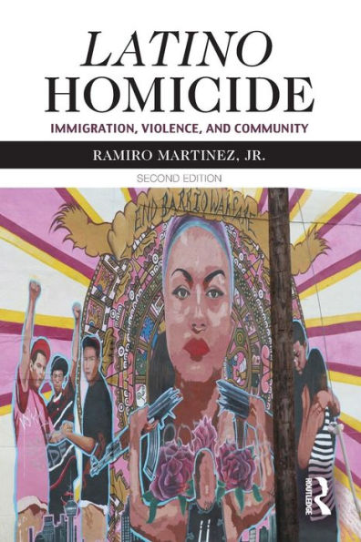 Latino Homicide: Immigration, Violence, And Community (Criminal Justice Series)