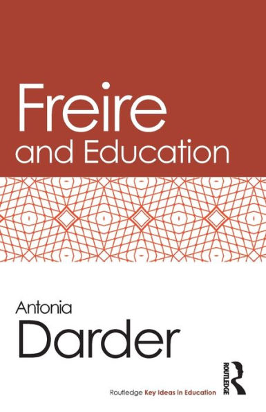 Freire And Education (Routledge Key Ideas In Education)