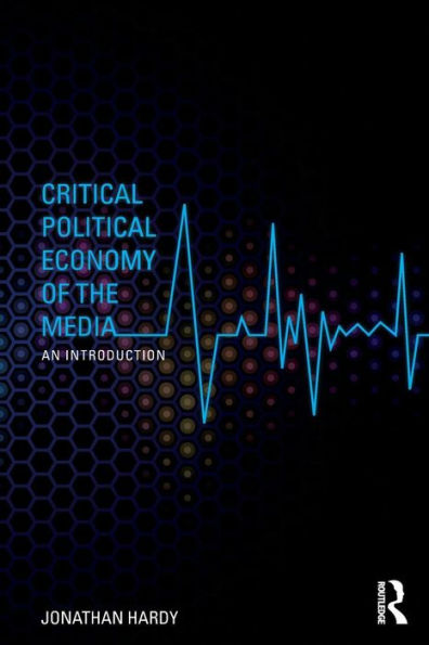 Critical Political Economy Of The Media: An Introduction (Communication And Society)
