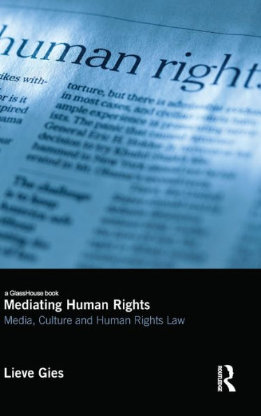 Mediating Human Rights: Media, Culture And Human Rights Law (Glasshouse Books)