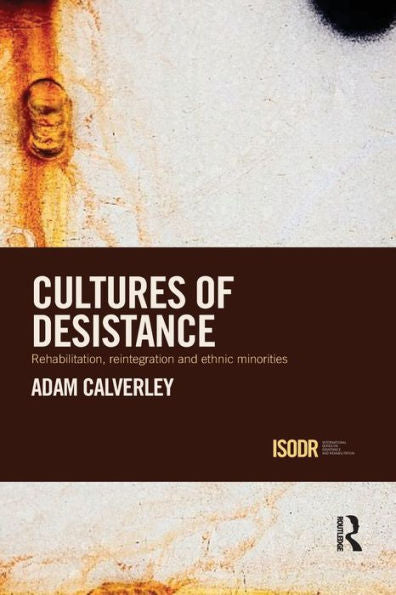 Cultures Of Desistance (International Series On Desistance And Rehabilitation)