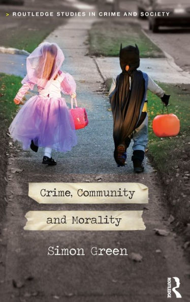 Crime, Community And Morality (Routledge Studies In Crime And Society)