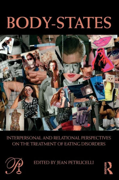 Body-States: Interpersonal And Relational Perspectives On The Treatment Of Eating Disorders (Psychoanalysis In A New Key Book Series)