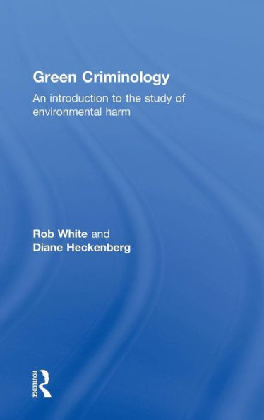 Green Criminology: An Introduction To The Study Of Environmental Harm