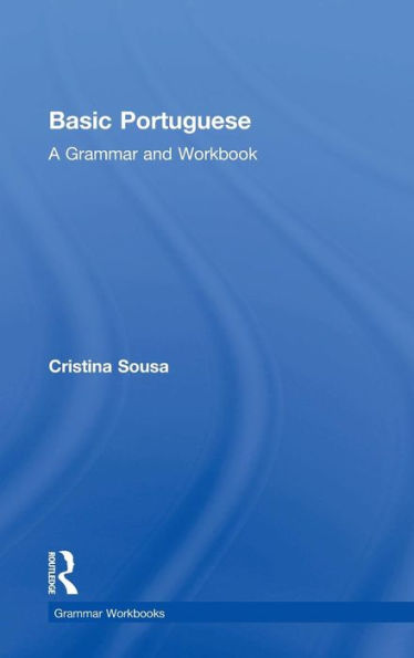 Basic Portuguese: A Grammar And Workbook (Routledge Grammar Workbooks)