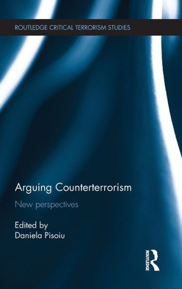Arguing Counterterrorism: New Perspectives (Routledge Critical Terrorism Studies)