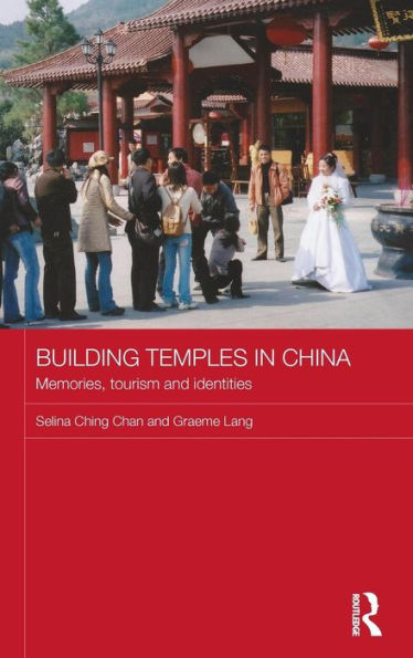 Building Temples In China: Memories, Tourism And Identities (Anthropology Of Asia)