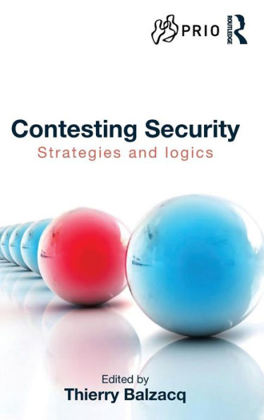Contesting Security: Strategies And Logics (Prio New Security Studies)