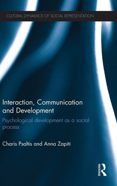 Interaction, Communication And Development: Psychological Development As A Social Process (Cultural Dynamics Of Social Representation)