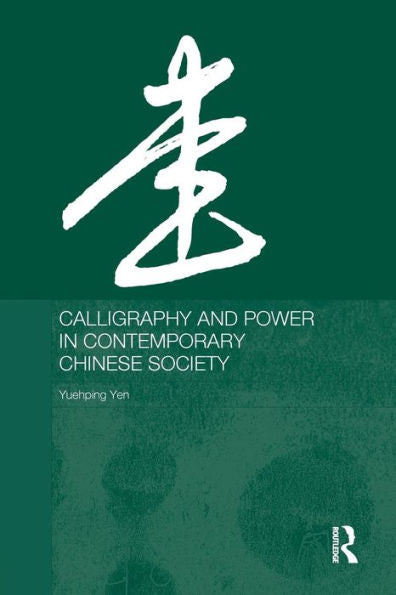 Calligraphy And Power In Contemporary Chinese Society (Anthropology Of Asia)