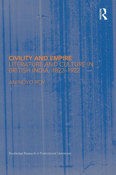 Civility And Empire (Routledge Research In Postcolonial Literatures)