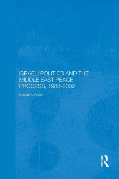 Israeli Politics And The Middle East Peace Process, 1988-2002 (Durham Modern Middle East And Islamic World Series)