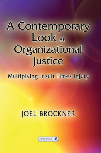 A Contemporary Look At Organizational Justice (Organization And Management Series)
