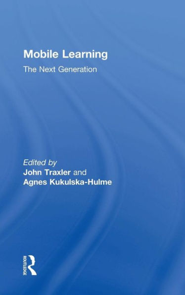 Mobile Learning: The Next Generation (Open And Flexible Learning)